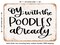 DECORATIVE METAL SIGN - Oy With the Poodles - Vintage Rusty Look